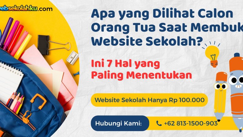 Apa yang Dilihat Calon Orang Tua Saat Membuka Website Sekolah? Ini 7 Hal yang Paling Menentukan