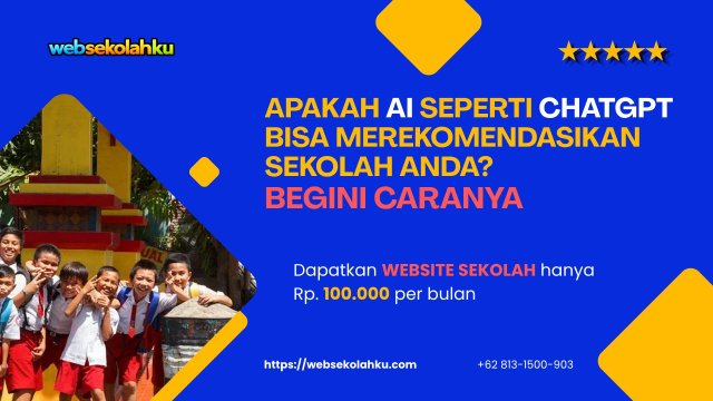 Apakah AI Seperti ChatGPT Bisa Merekomendasikan Sekolah Anda? Begini Caranya