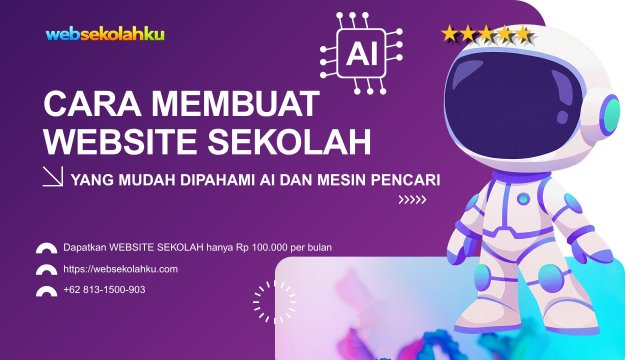 Cara Membuat Website Sekolah yang Mudah Dipahami AI dan Mesin Pencari