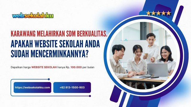 Karawang Melahirkan SDM Berkualitas. Apakah Website Sekolah Anda Sudah Mencerminkannya?