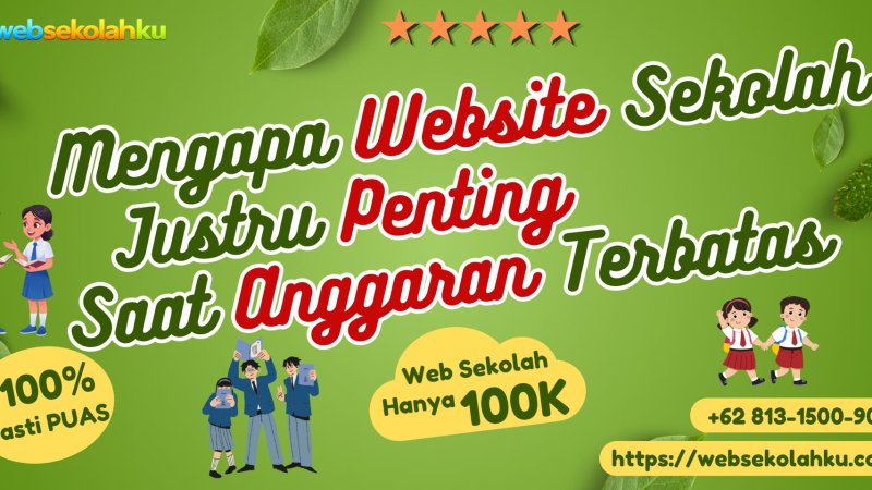 Mengapa Website Sekolah Justru Penting Saat Anggaran Terbatas