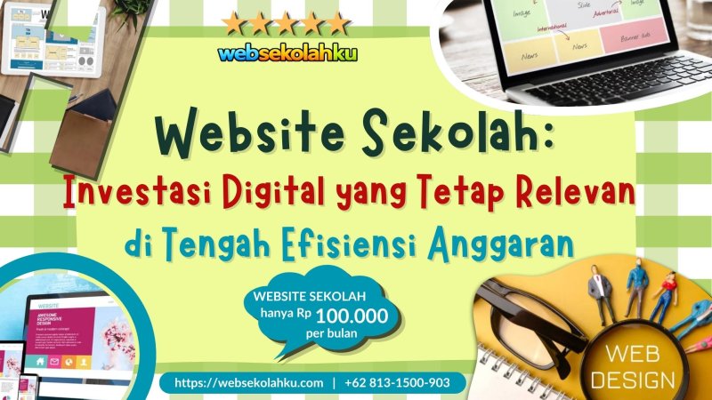 Website Sekolah: Investasi Digital yang Tetap Relevan di Tengah Efisiensi Anggaran